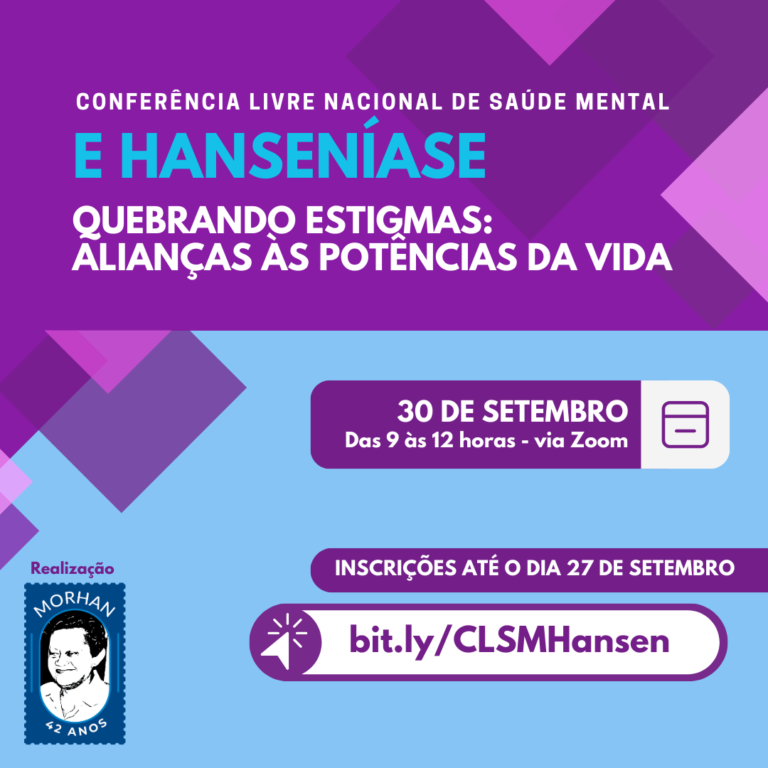 Morhan Promove Conferência Livre Nacional para Quebrar Estigmas em Saúde Mental e Hanseníase